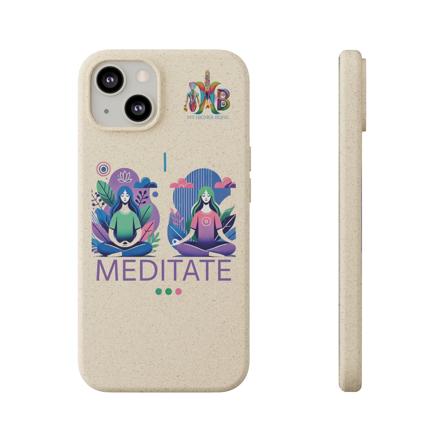 'I Meditate'_Plastic Free Biodegradable Phone Case (MHB Edition) - My Higher Being