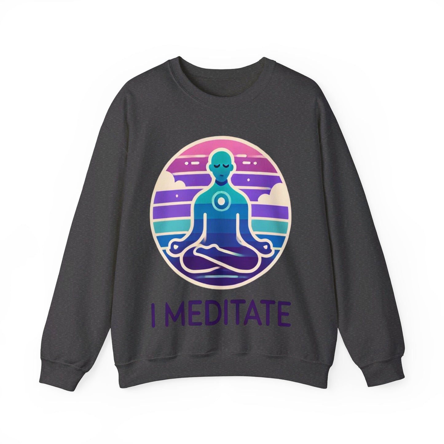 I Meditate Man's Sweatshirt - My Higher Being