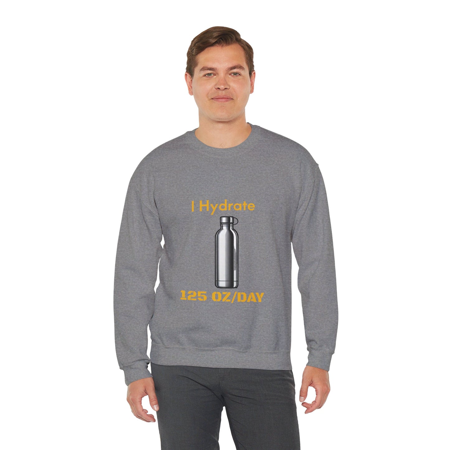 I Hydrate Man's Sweatshirt_125 oz/day - My Higher Being