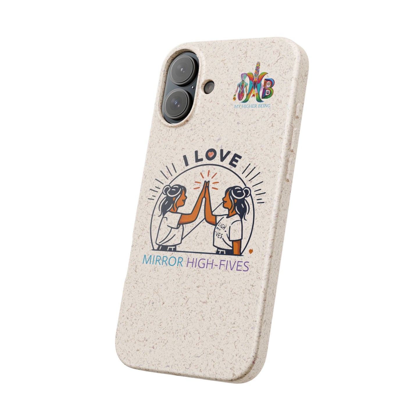 I Love Mirror High-Fives — Plastic Free Biodegradable Phone Case — MHB Edition