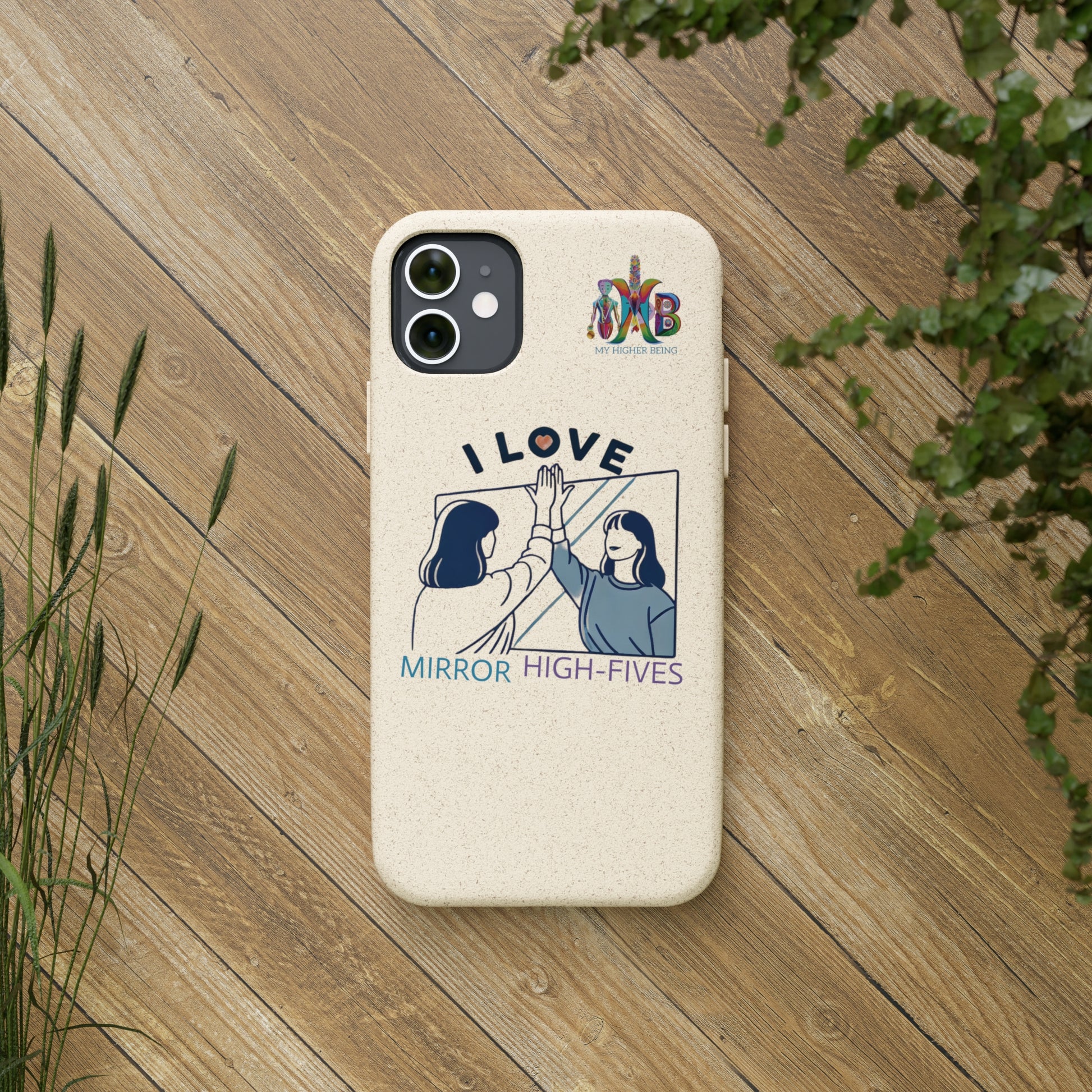 'I Love Mirror High - Fives'_Plastic Free Biodegradable Phone Case (MHB Edition) - My Higher Being