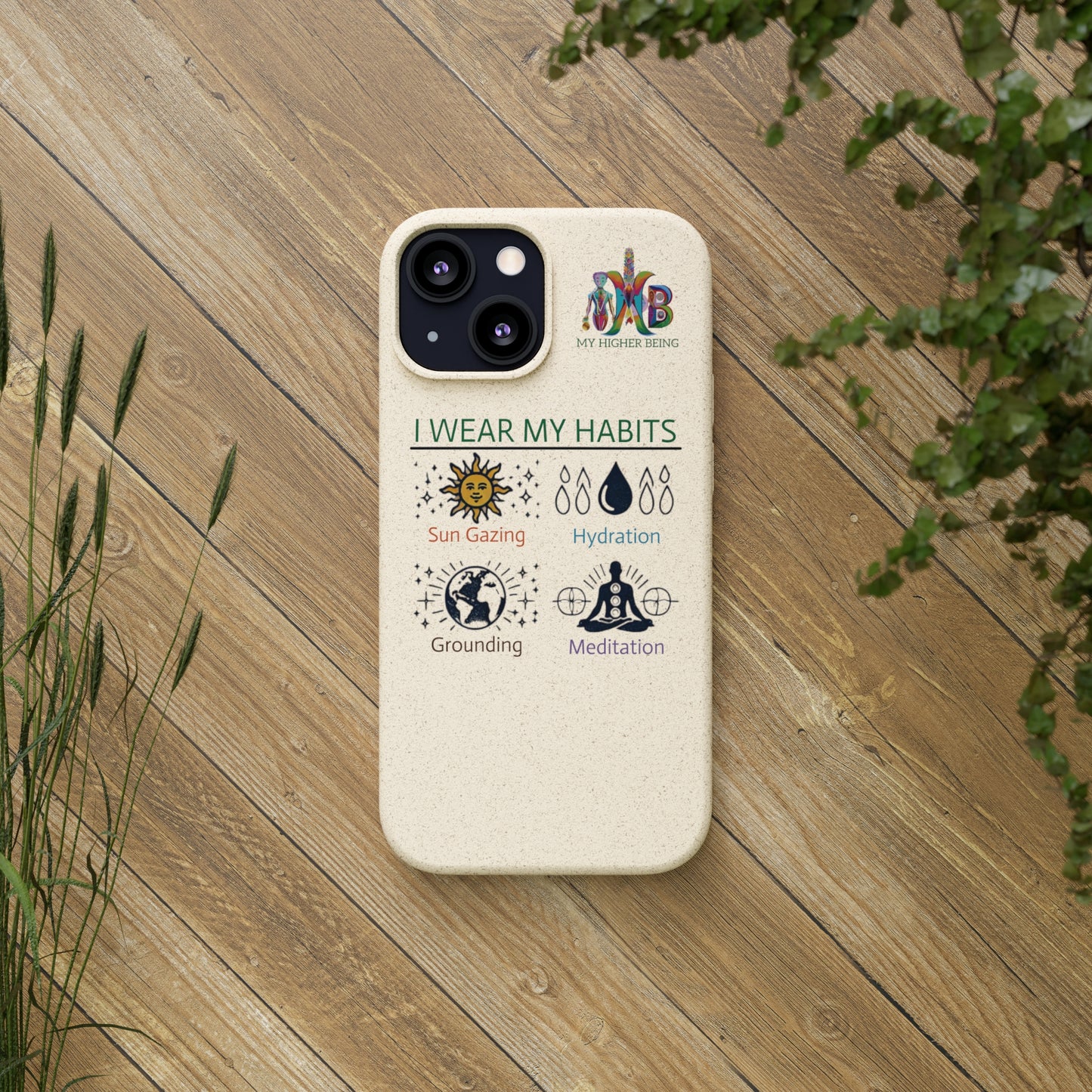 I Wear My Habits — Plastic Free Biodegradable Phone Case — MHB Edition