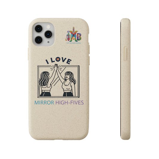 'I Love Mirror High - Fives'_Plastic Free Biodegradable Phone Case (MHB Edition) - My Higher Being