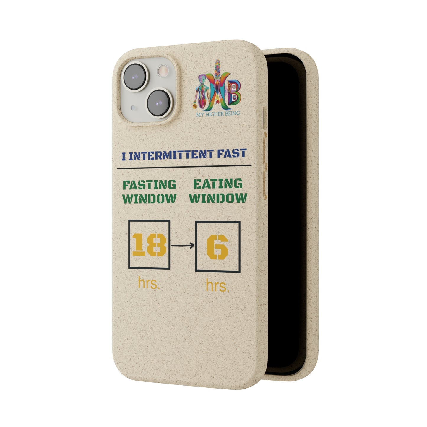 'I Intermittent Fast_18 - 6'_Plastic Free Biodegradable Phone Case (MHB Edition) - My Higher Being