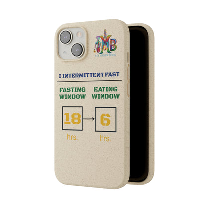 'I Intermittent Fast_18 - 6'_Plastic Free Biodegradable Phone Case (MHB Edition) - My Higher Being