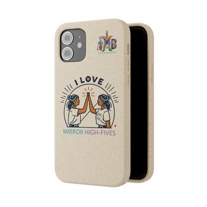 I Love Mirror High-Fives — Plastic Free Biodegradable Phone Case — MHB Edition