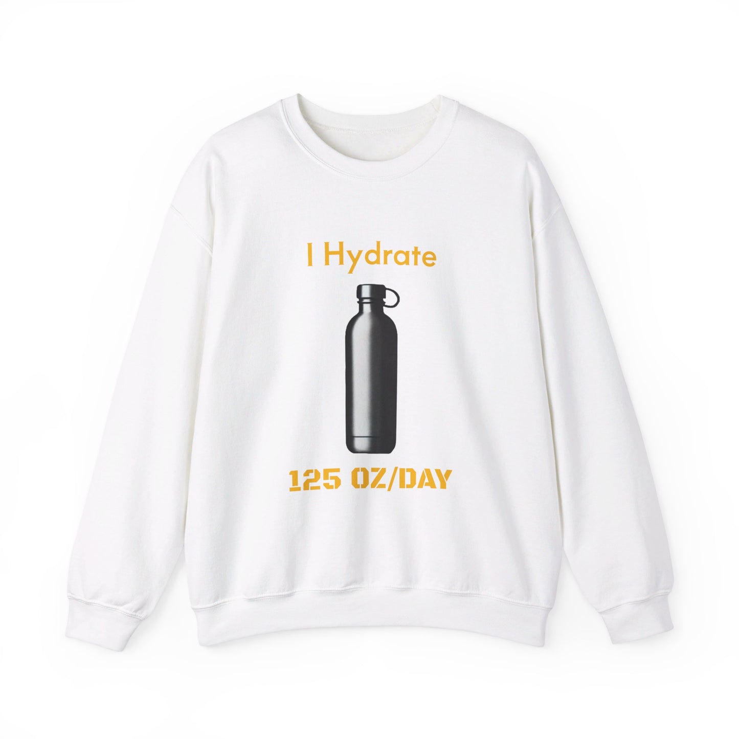 I Hydrate Man's Sweatshirt_125 oz/day - My Higher Being