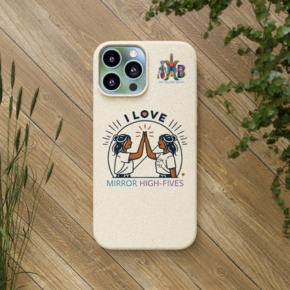 'I Love Mirror High - Fives'_Plastic Free Biodegradable Phone Case (MHB Edition) - My Higher Being