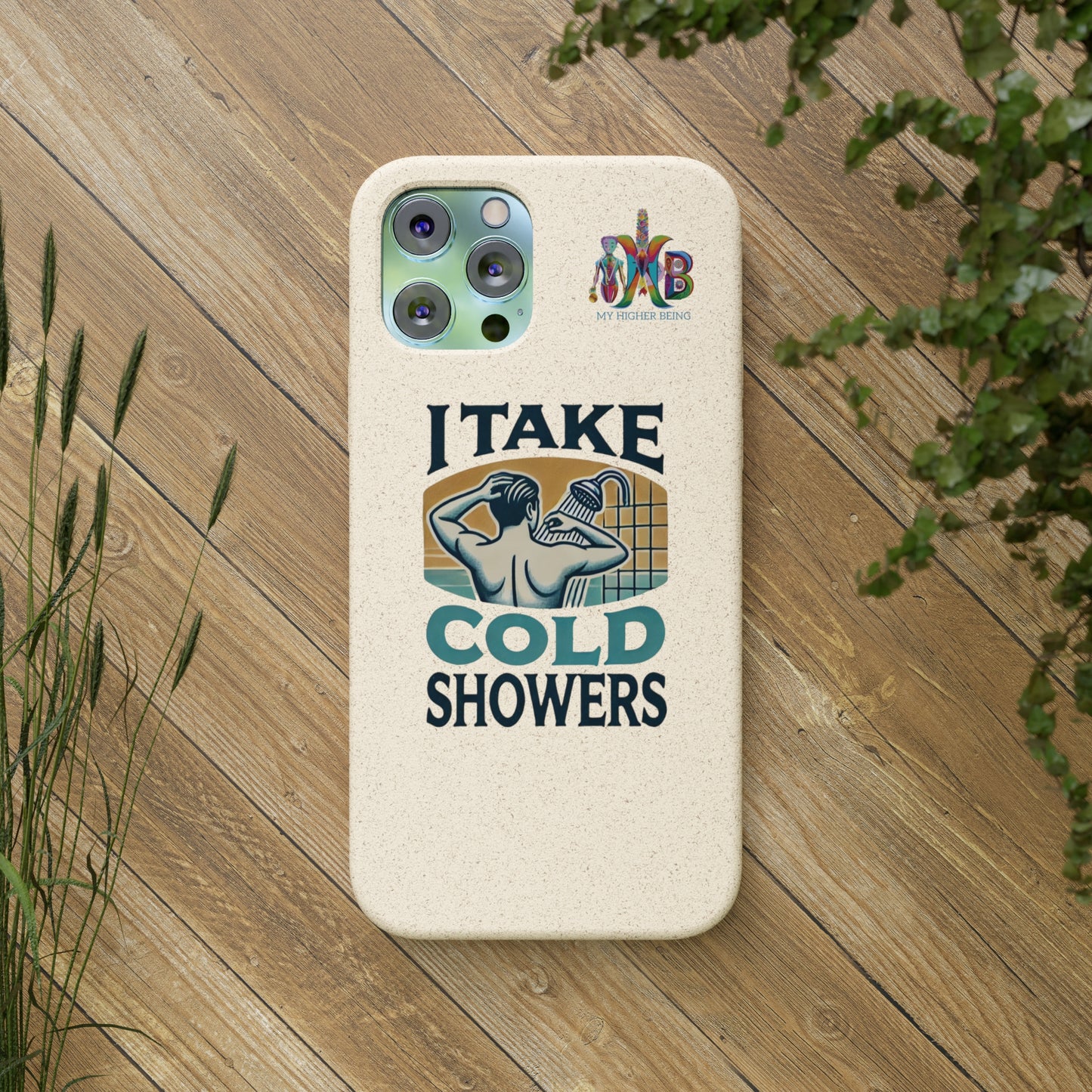 'I Take Cold Showers'_Plastic Free Biodegradable Phone Case (MHB Edition)