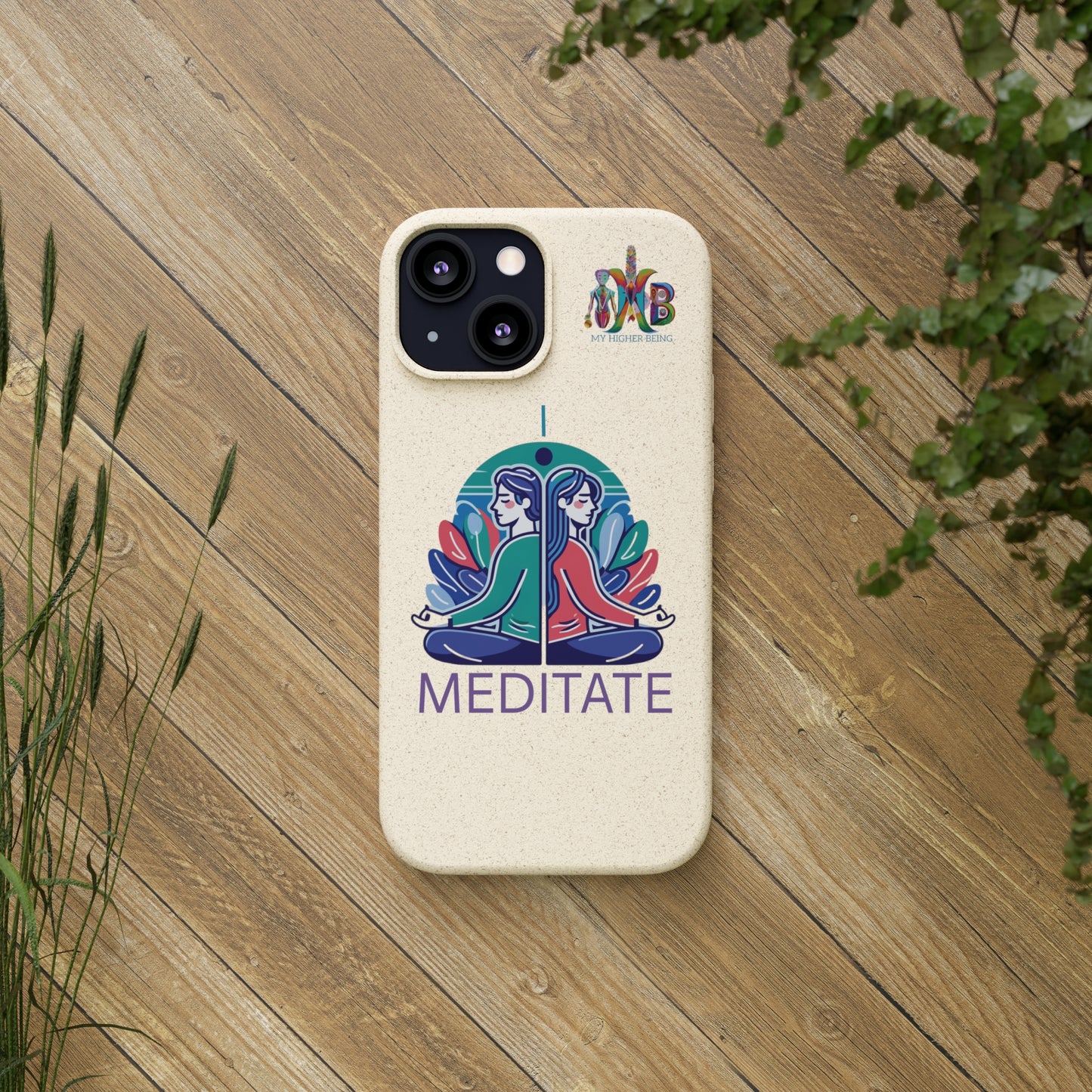 'I Meditate'_Plastic Free Biodegradable Phone Case (MHB Edition) - My Higher Being