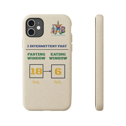 'I Intermittent Fast_18 - 6'_Plastic Free Biodegradable Phone Case (MHB Edition) - My Higher Being