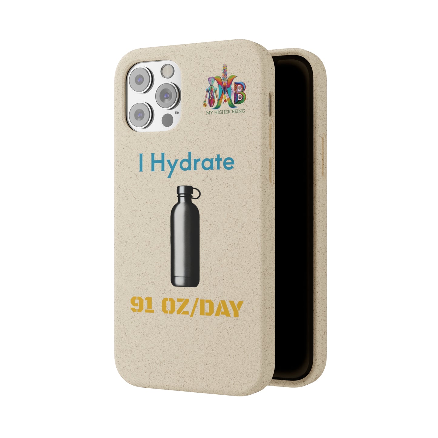 'I Hydrate 91 OZ/DAY'_Plastic Free Biodegradable Phone Case (MHB Edition) - My Higher Being