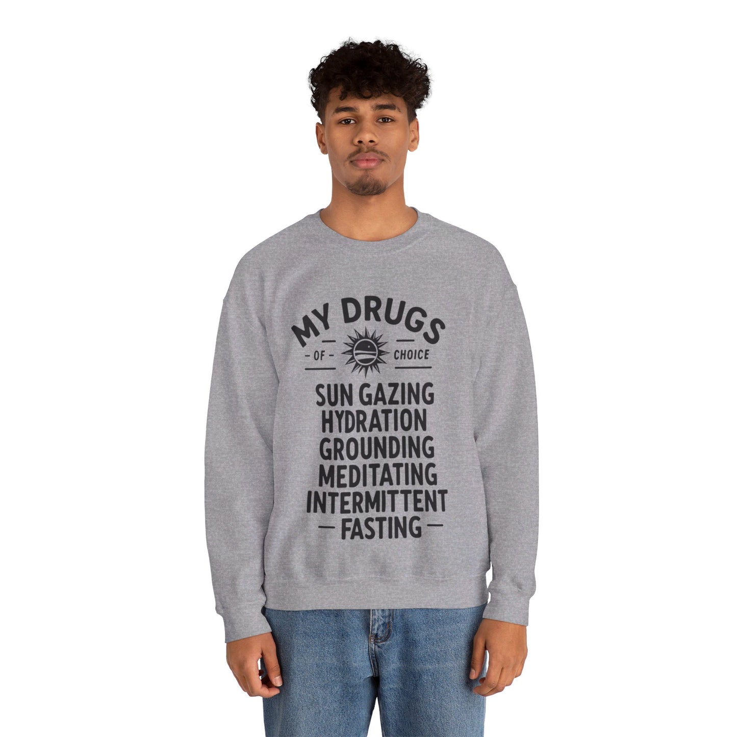 My Drugs of Choice Sweatshirt - My Higher Being