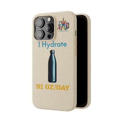 'I Hydrate 91 OZ/DAY'_Plastic Free Biodegradable Phone Case (MHB Edition) - My Higher Being