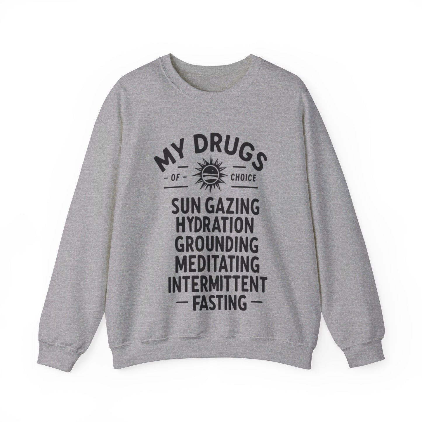 My Drugs of Choice Sweatshirt - My Higher Being