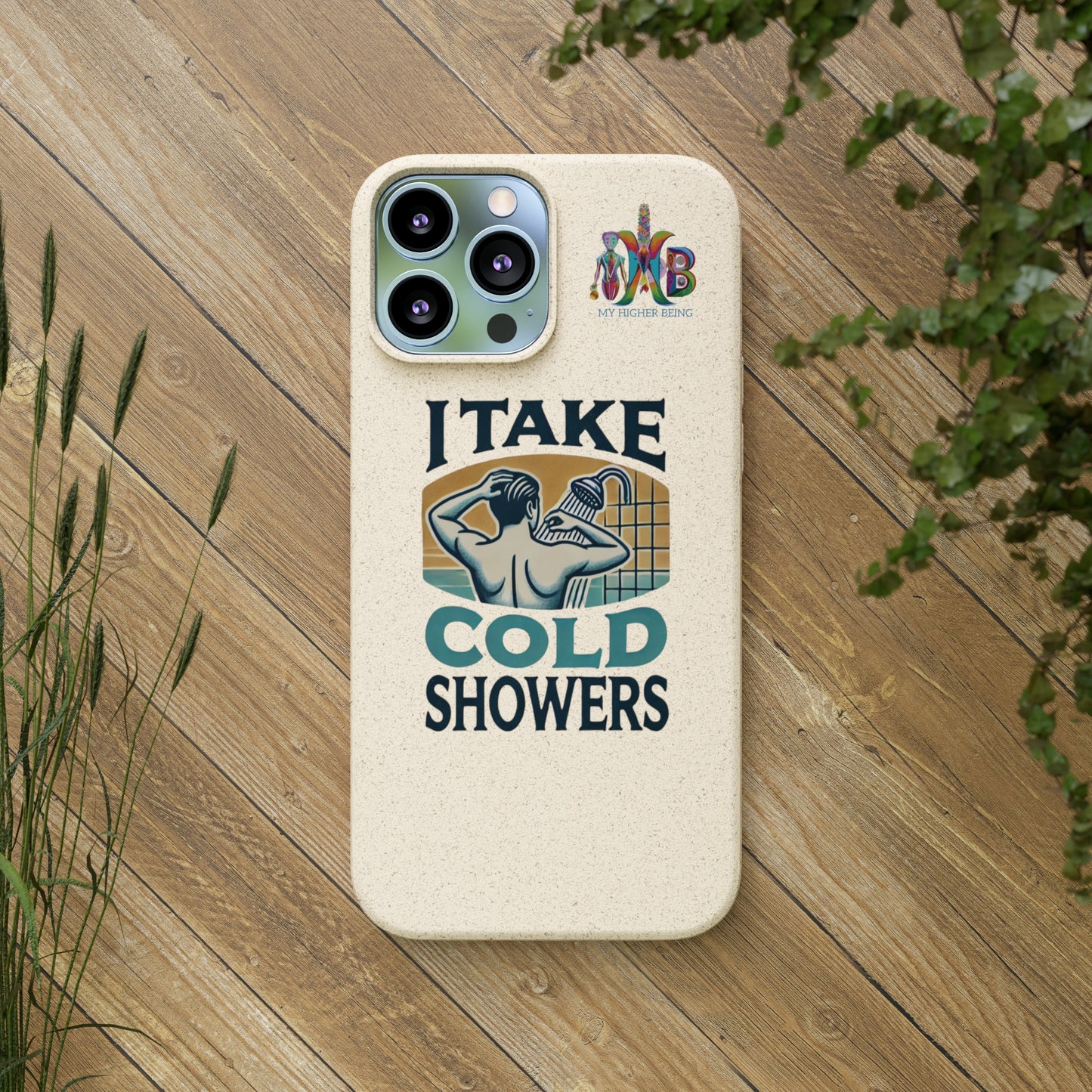 'I Take Cold Showers'_Plastic Free Biodegradable Phone Case (MHB Edition)