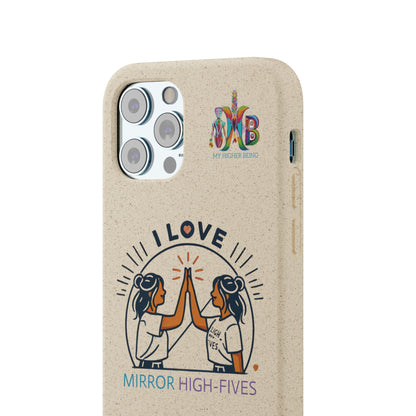 I Love Mirror High-Fives — Plastic Free Biodegradable Phone Case — MHB Edition