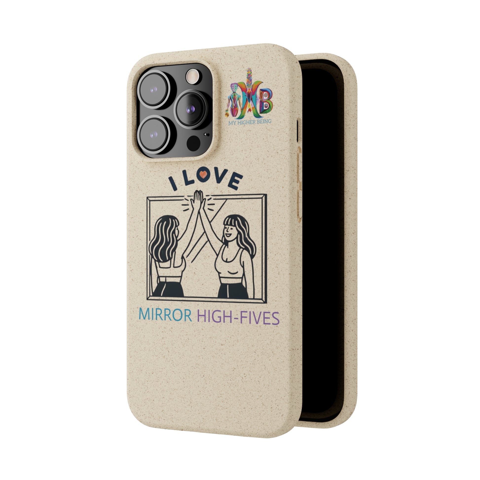 'I Love Mirror High - Fives'_Plastic Free Biodegradable Phone Case (MHB Edition) - My Higher Being
