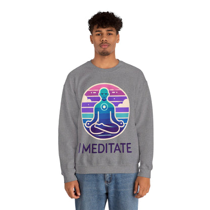 I Meditate Man's Sweatshirt - My Higher Being