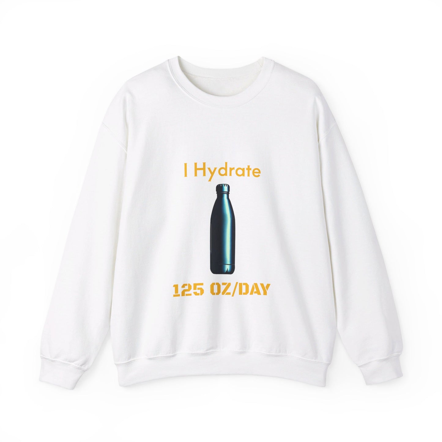 I Hydrate Man's Sweatshirt_125 oz/day - My Higher Being