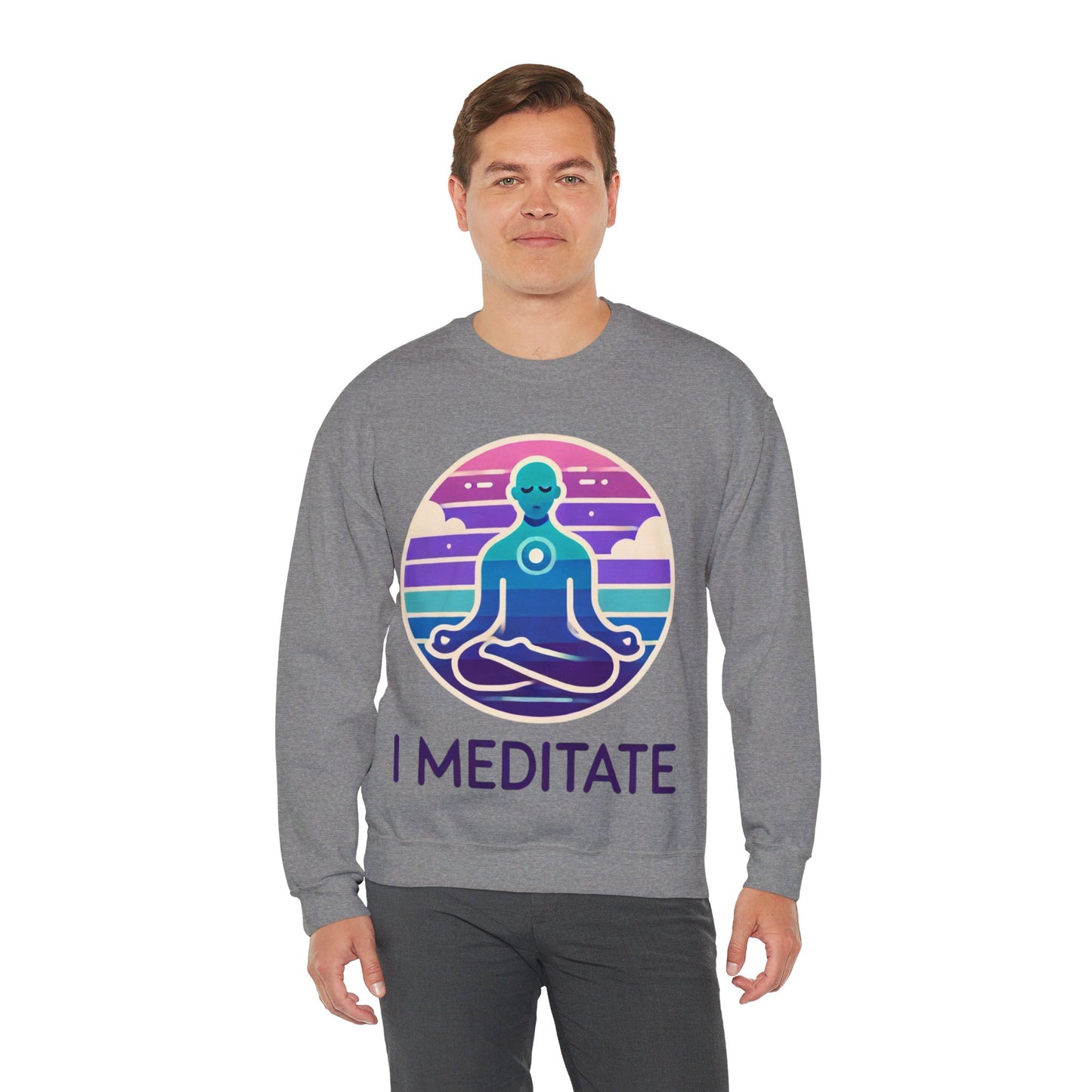 I Meditate Man's Sweatshirt - My Higher Being