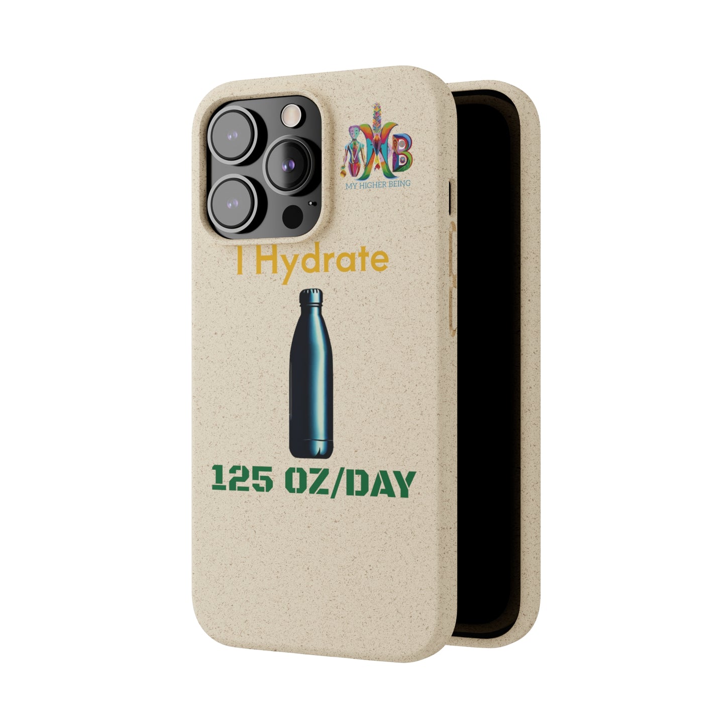 'I Hydrate 125 OZ/DAY'_Plastic Free Biodegradable Phone Case (MHB Edition) - My Higher Being