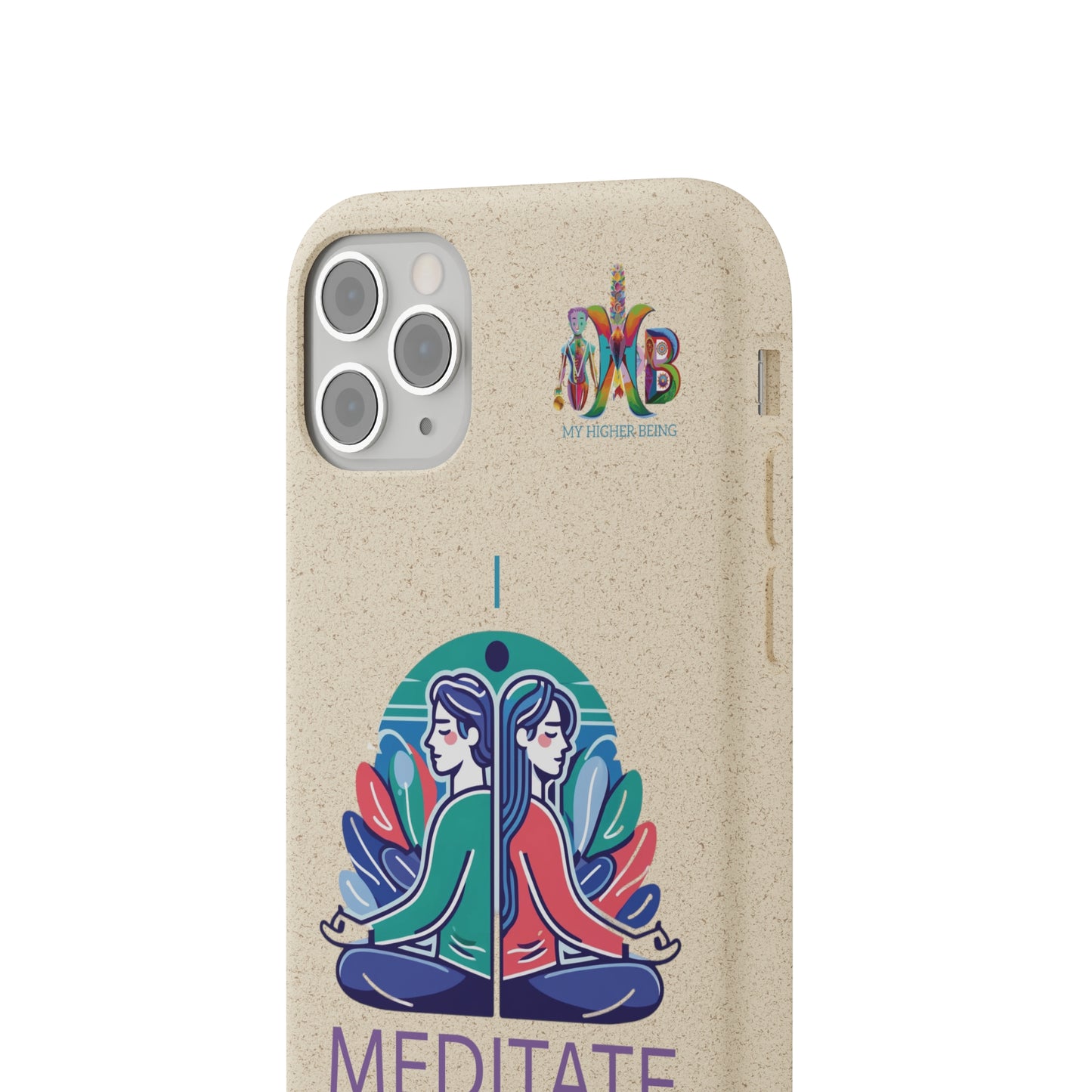 'I Meditate'_Plastic Free Biodegradable Phone Case (MHB Edition) - My Higher Being