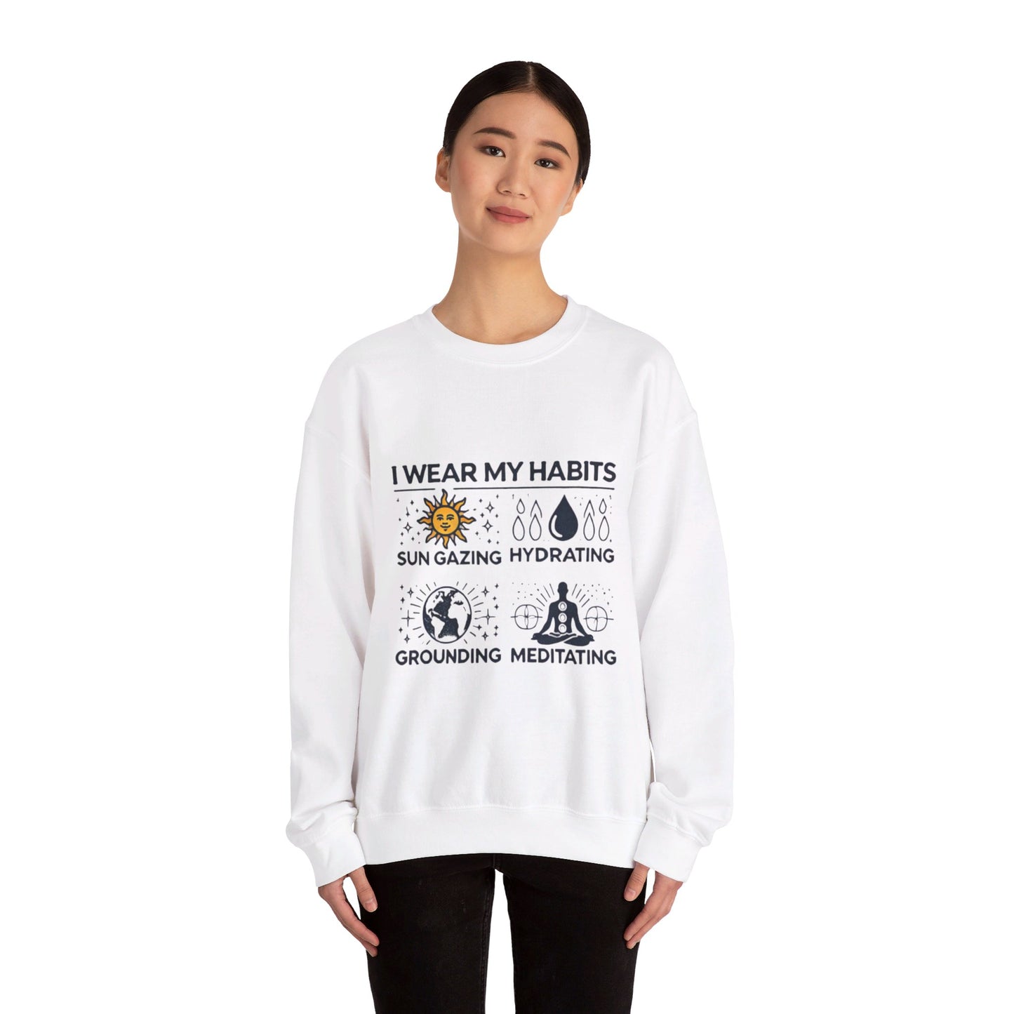 I Wear My Habits Sweatshirt - My Higher Being