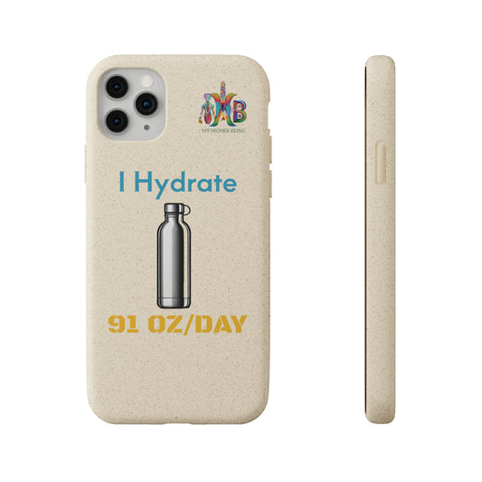 'I Hydrate 91 OZ/DAY'_Plastic Free Biodegradable Phone Case (MHB Edition) - My Higher Being