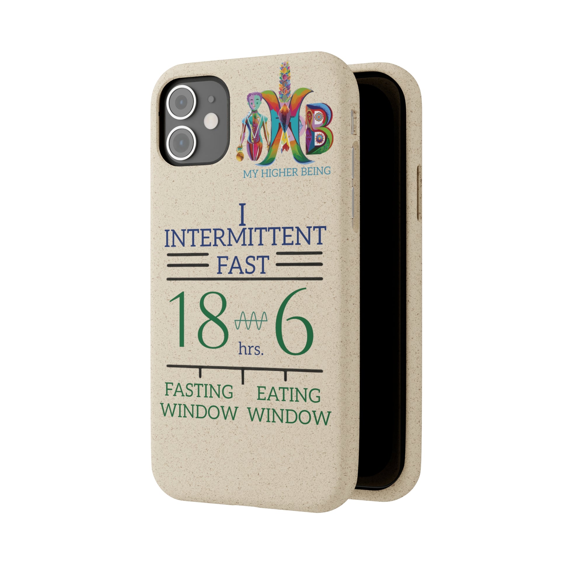 'I Intermittent Fast_18 - 6'_Plastic Free Biodegradable Phone Case (MHB Edition) - My Higher Being