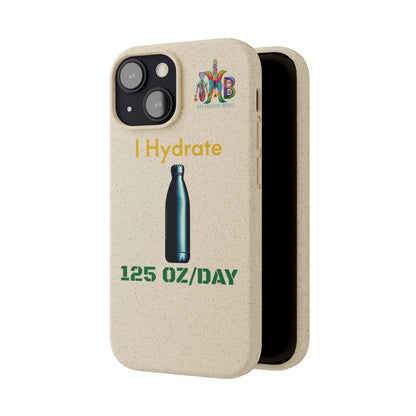 'I Hydrate 125 OZ/DAY'_Plastic Free Biodegradable Phone Case (MHB Edition) - My Higher Being