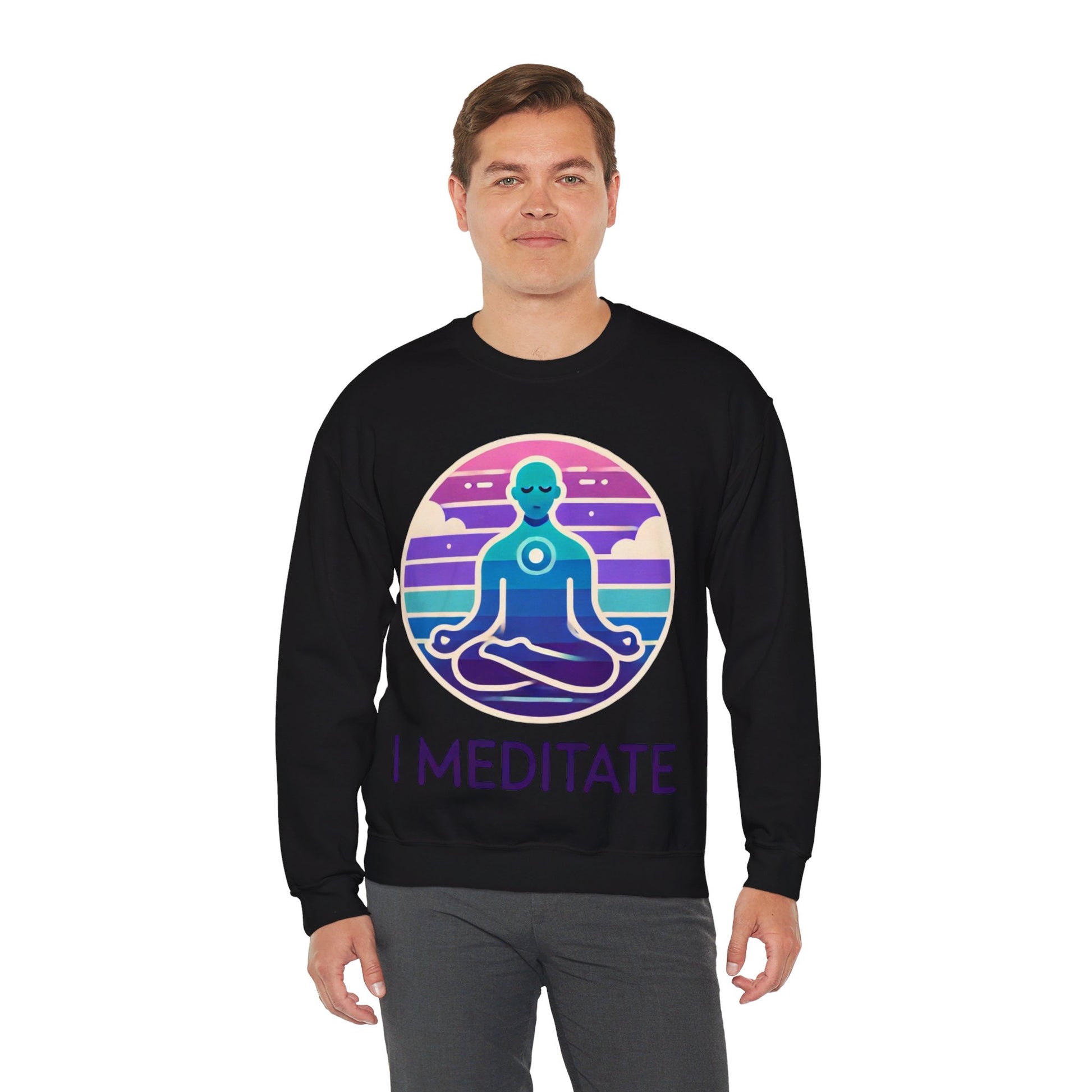 I Meditate Man's Sweatshirt - My Higher Being