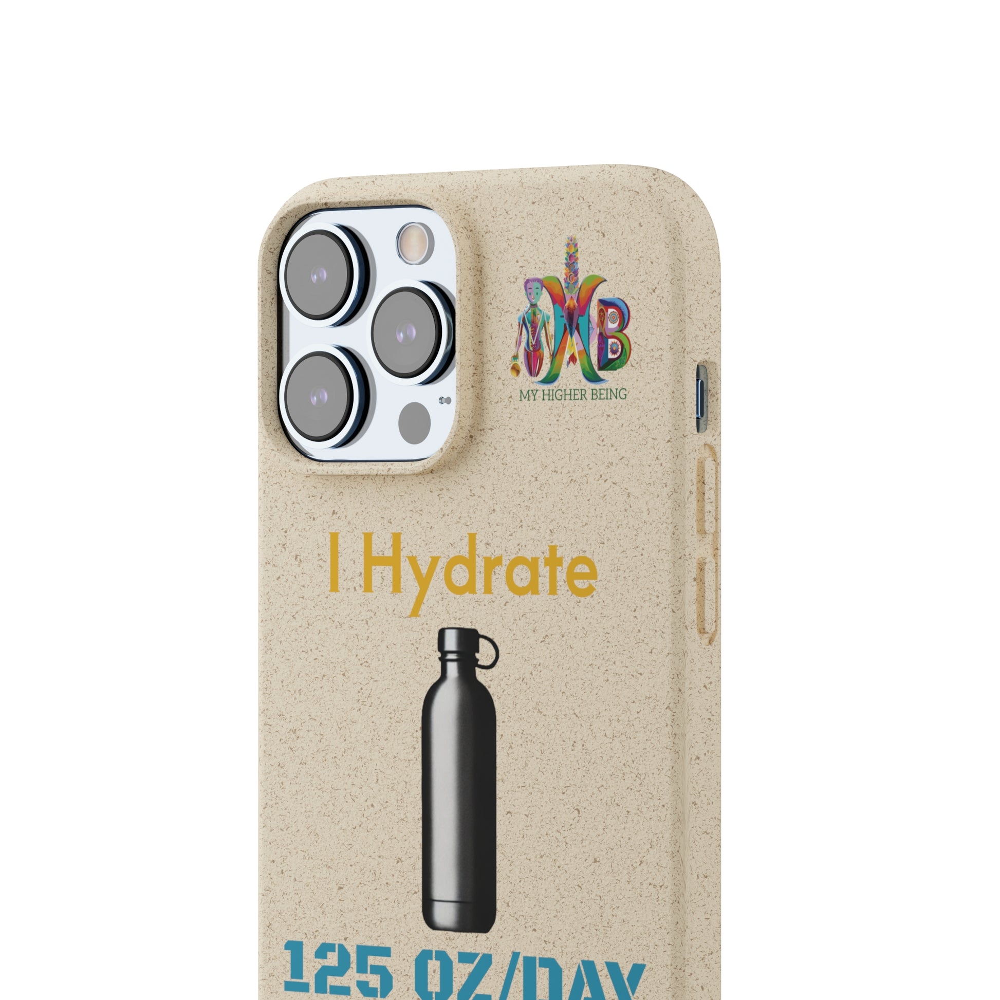 'I Hydrate 125 OZ/DAY'_Plastic Free Biodegradable Phone Case (MHB Edition) - My Higher Being
