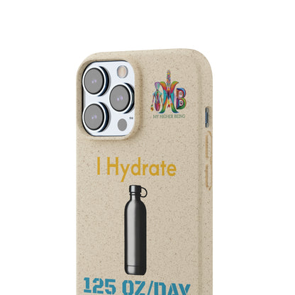 'I Hydrate 125 OZ/DAY'_Plastic Free Biodegradable Phone Case (MHB Edition) - My Higher Being
