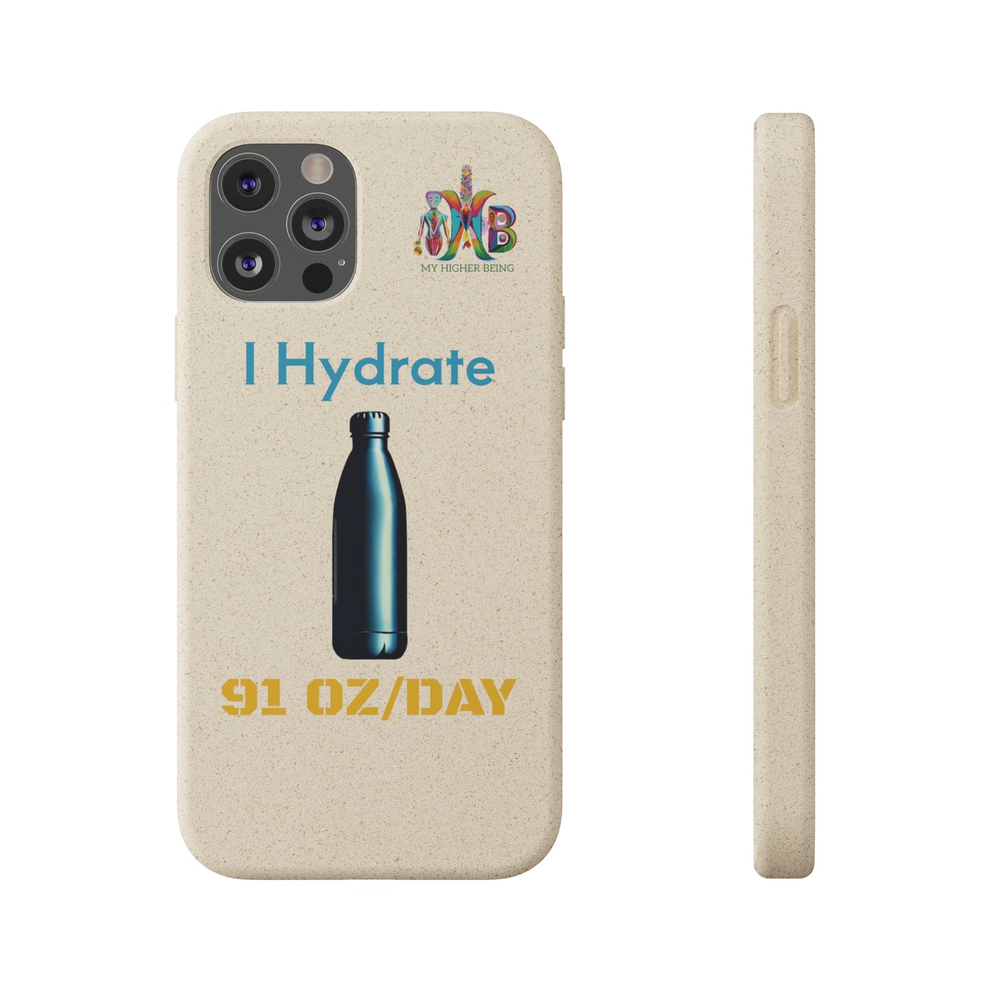 'I Hydrate 91 OZ/DAY'_Plastic Free Biodegradable Phone Case (MHB Edition) - My Higher Being