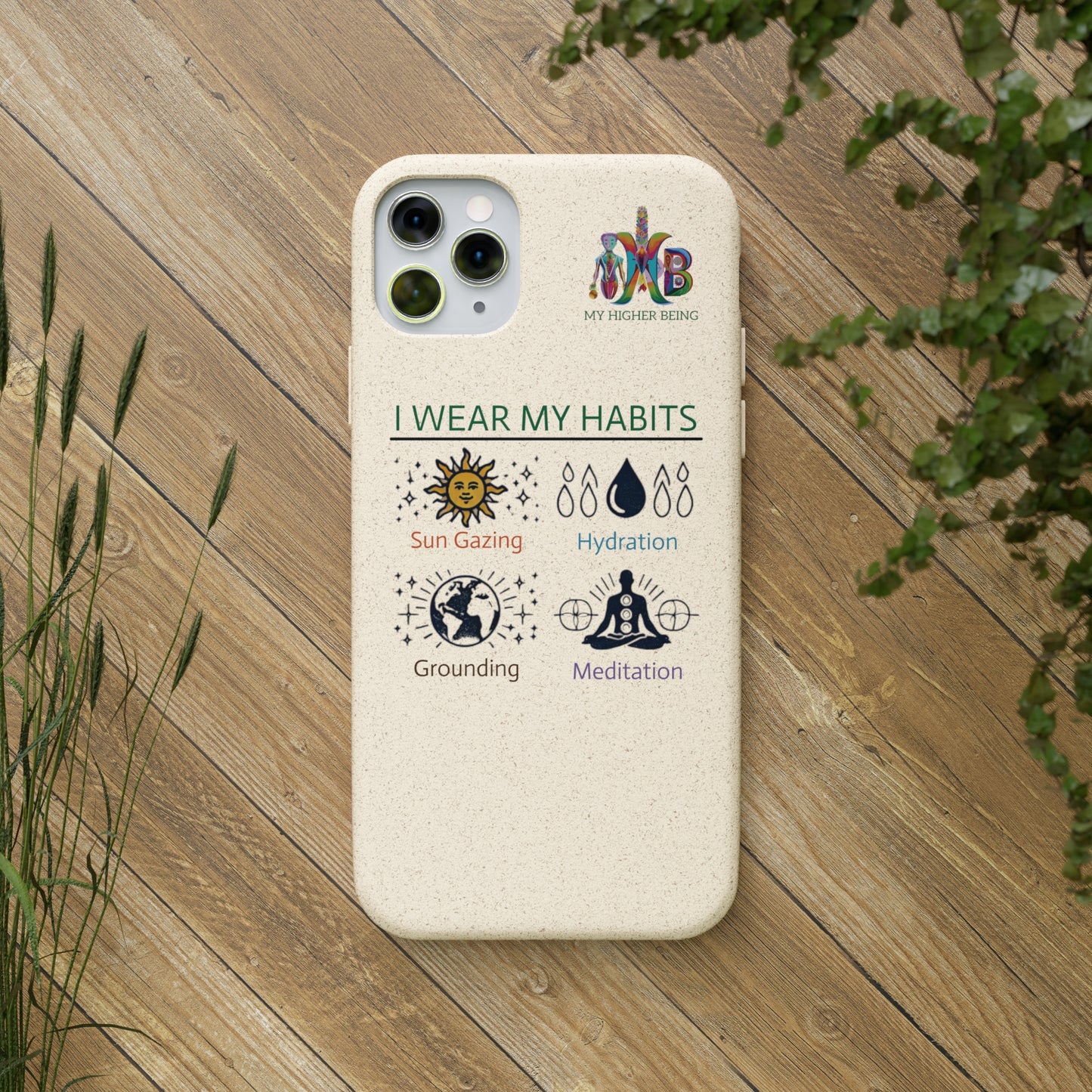 I Wear My Habits — Plastic Free Biodegradable Phone Case — MHB Edition