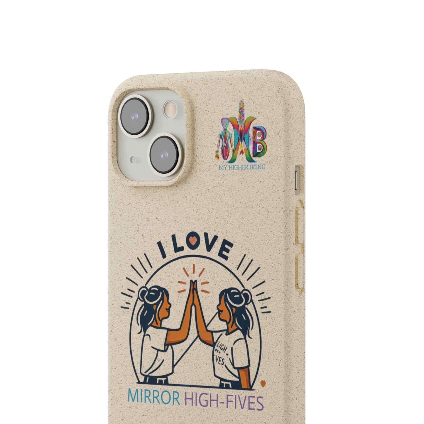 'I Love Mirror High - Fives'_Plastic Free Biodegradable Phone Case (MHB Edition) - My Higher Being