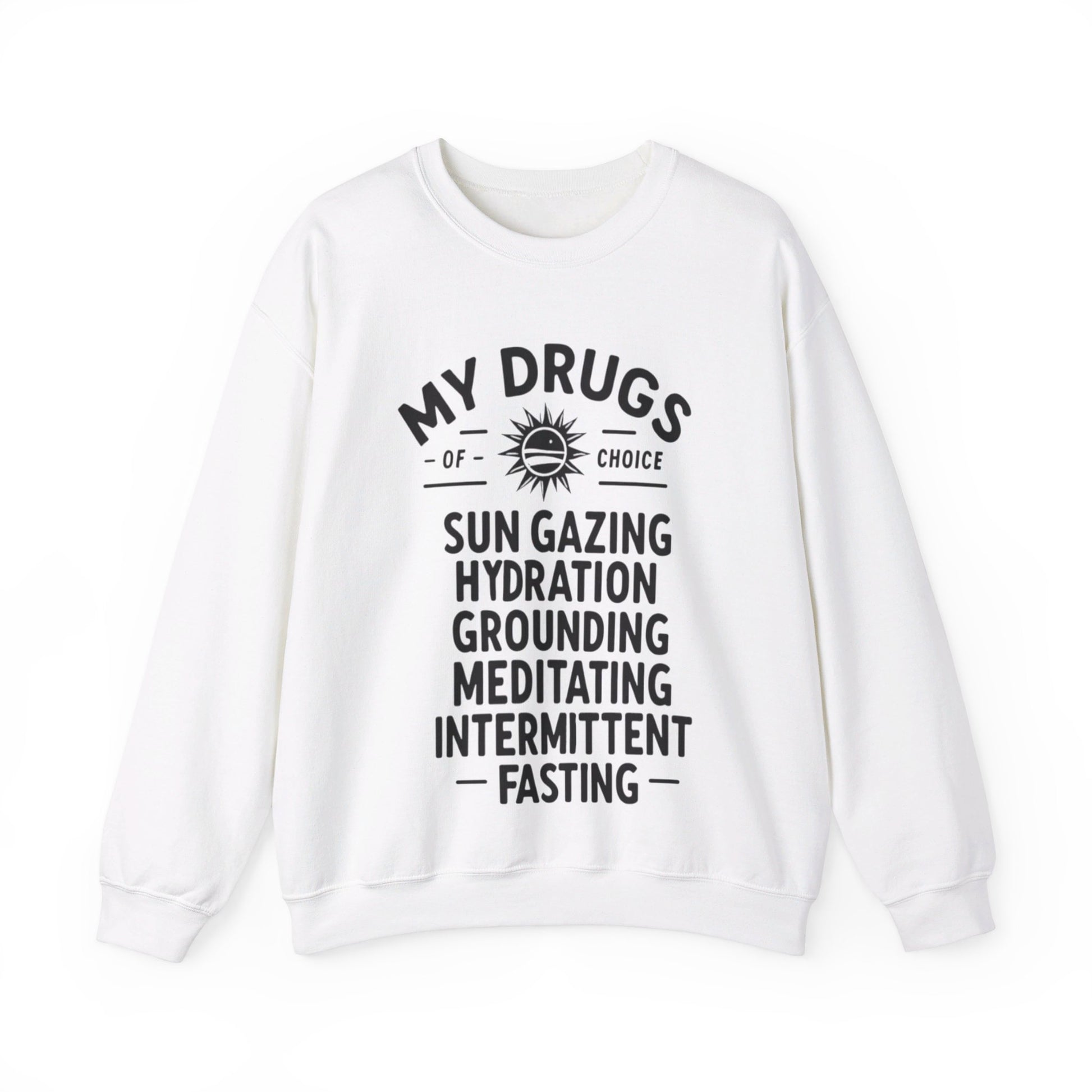 My Drugs of Choice Sweatshirt - My Higher Being