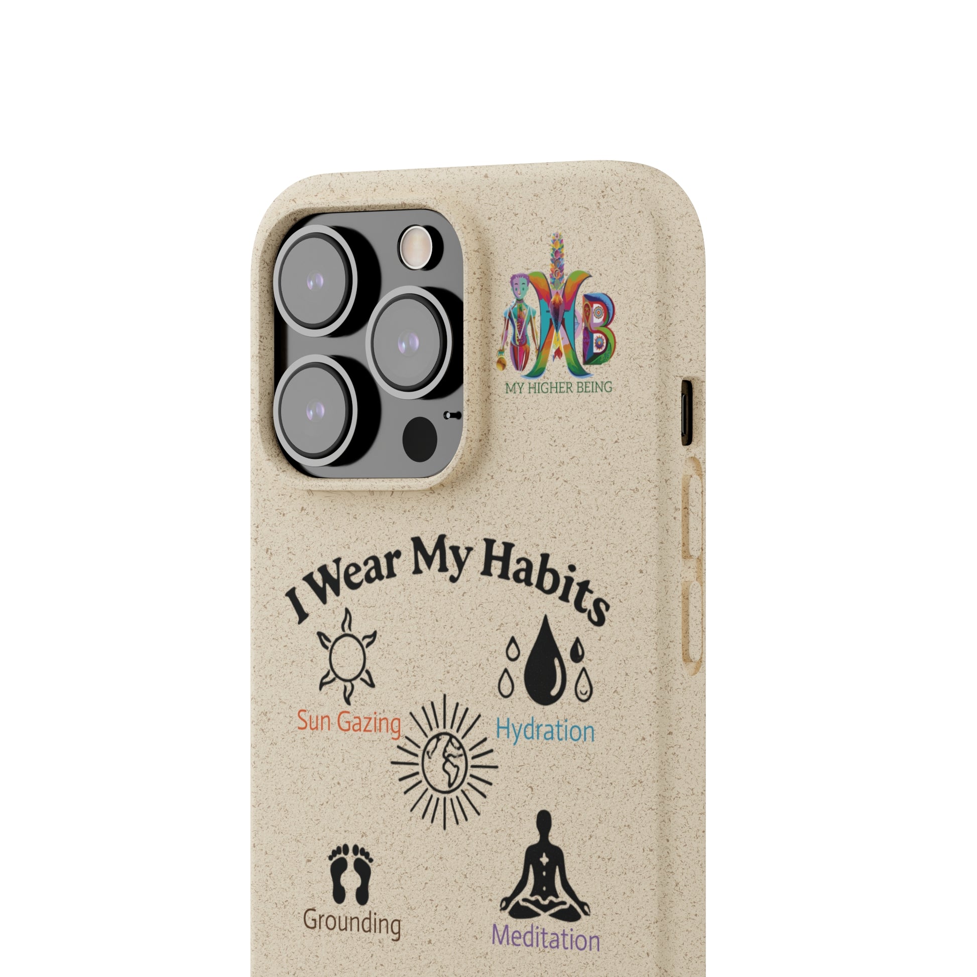 'I Wear My Habits'_Plastic Free Biodegradable Phone Case (MHB Edition) - My Higher Being