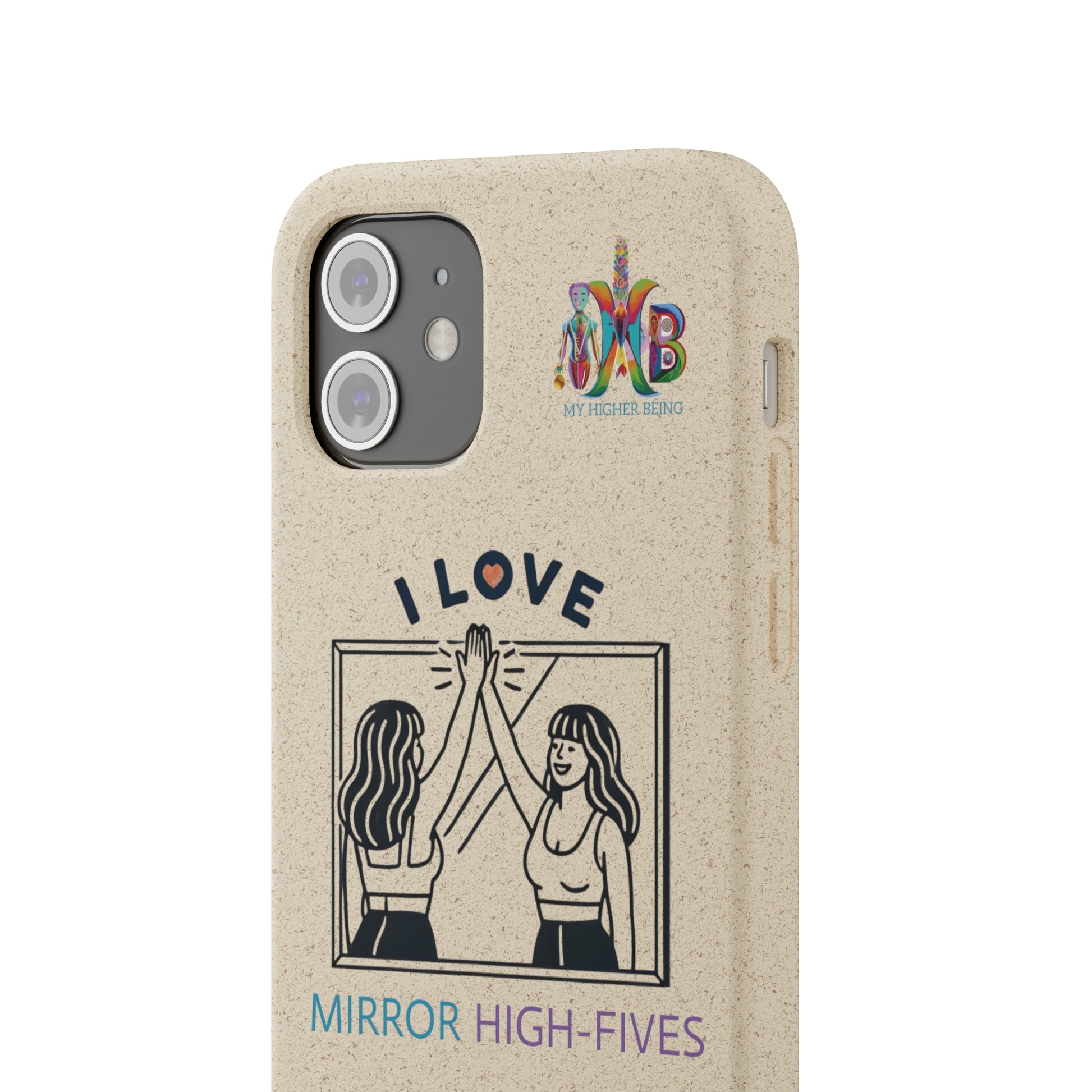 'I Love Mirror High - Fives'_Plastic Free Biodegradable Phone Case (MHB Edition) - My Higher Being