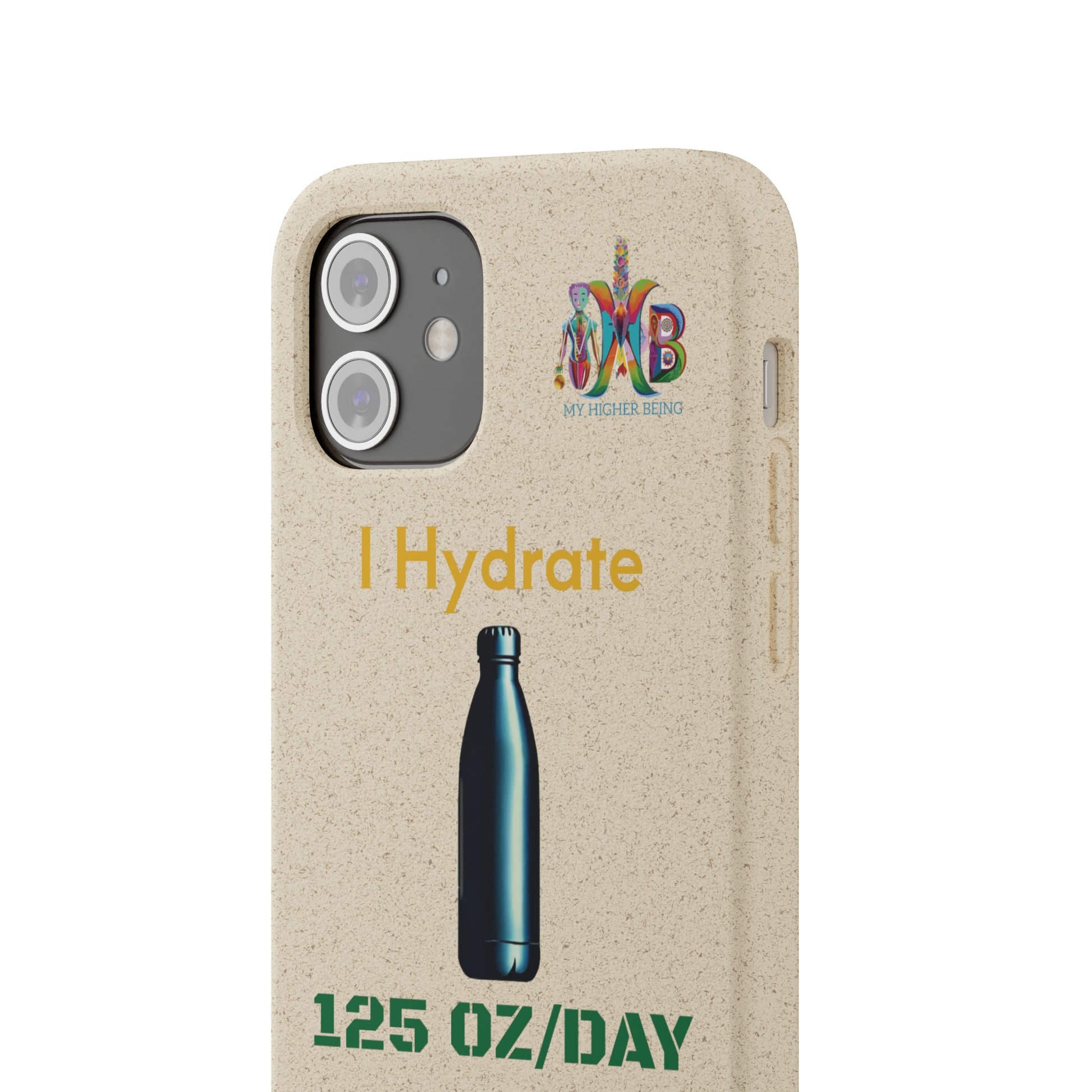 'I Hydrate 125 OZ/DAY'_Plastic Free Biodegradable Phone Case (MHB Edition) - My Higher Being