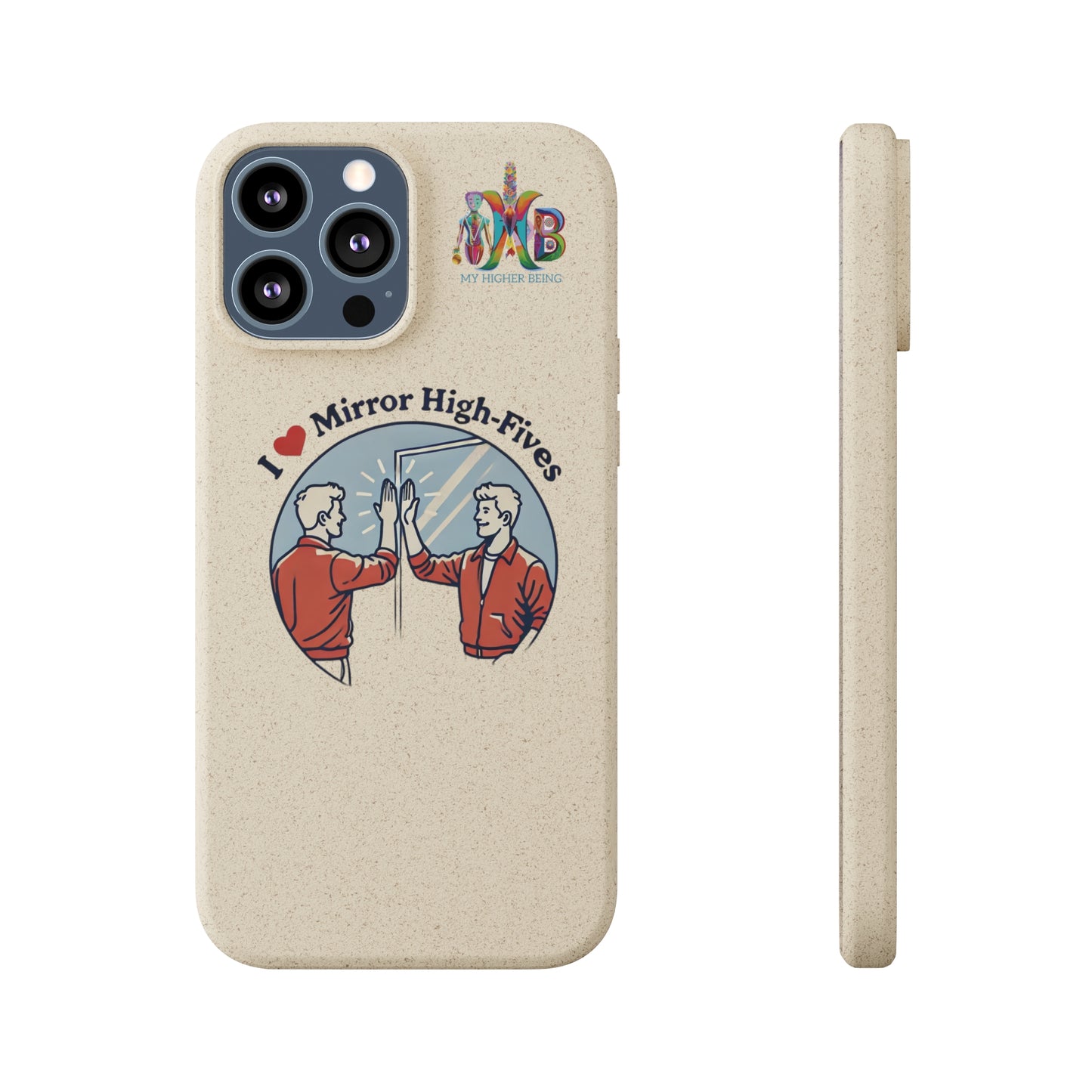 'I Love Mirror High - Fives'_Plastic Free Biodegradable Phone Case (MHB Edition) - My Higher Being