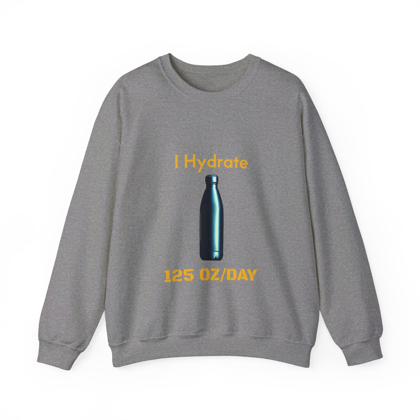 I Hydrate Man's Sweatshirt_125 oz/day - My Higher Being