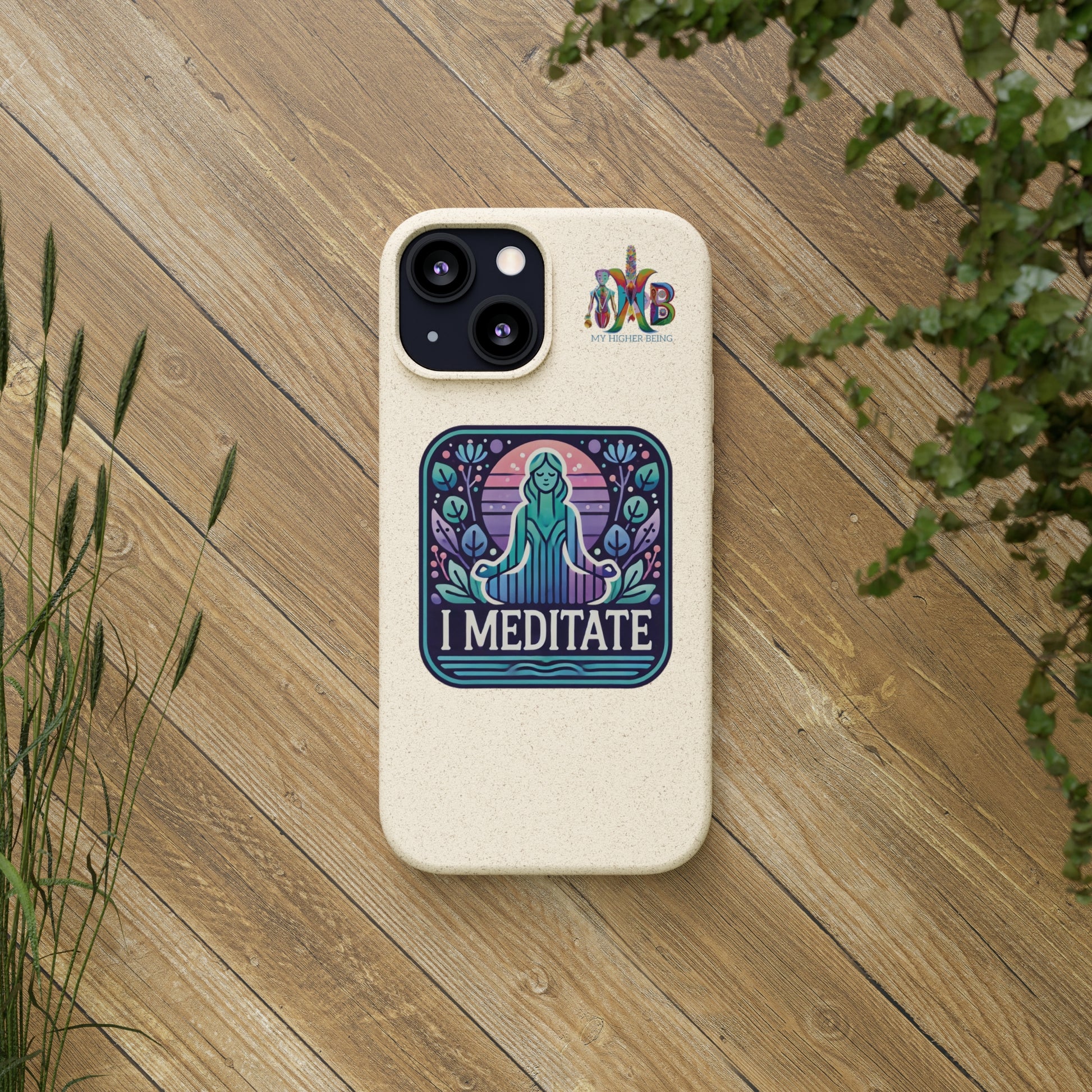 'I Meditate'_Plastic Free Biodegradable Phone Case (MHB Edition) - My Higher Being