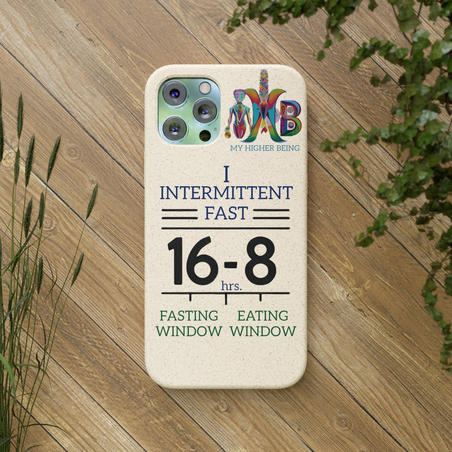 'I Intermittent Fast_16 - 8'_Plastic Free Biodegradable Phone Case (MHB Edition) - My Higher Being