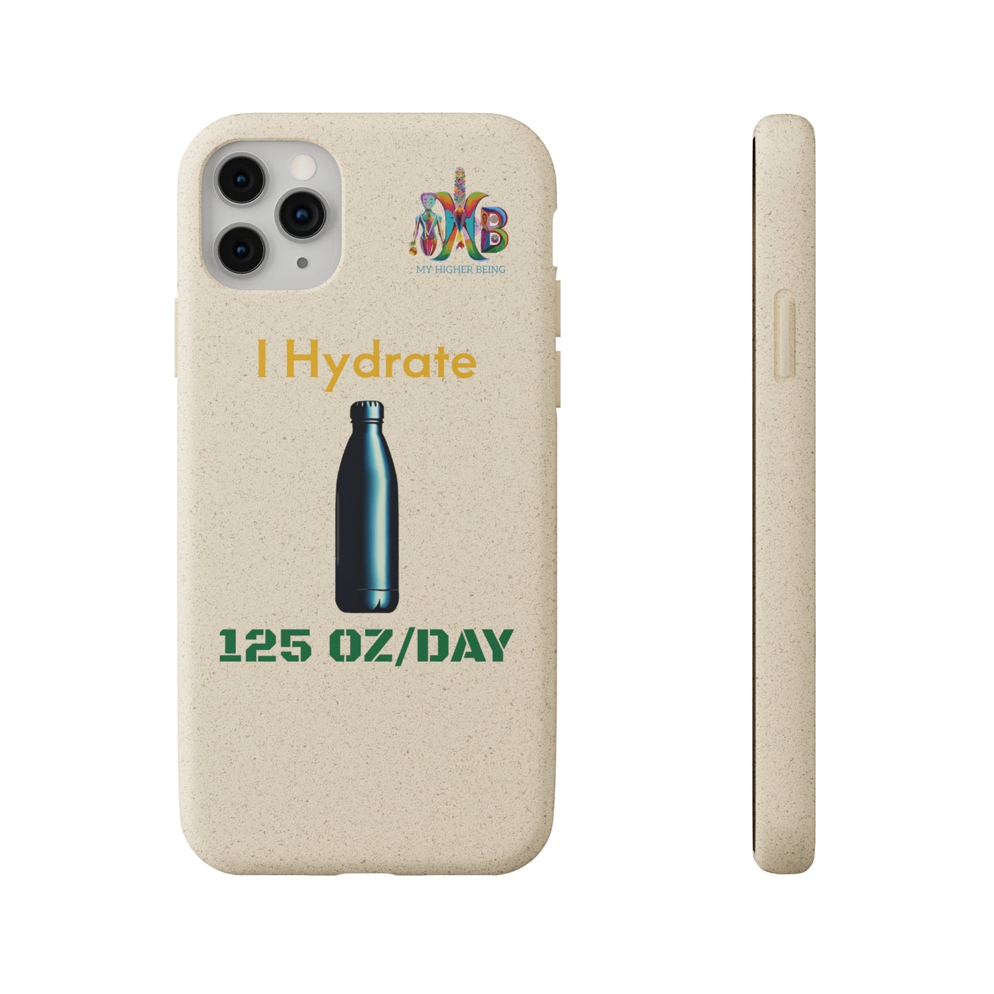 'I Hydrate 125 OZ/DAY'_Plastic Free Biodegradable Phone Case (MHB Edition) - My Higher Being