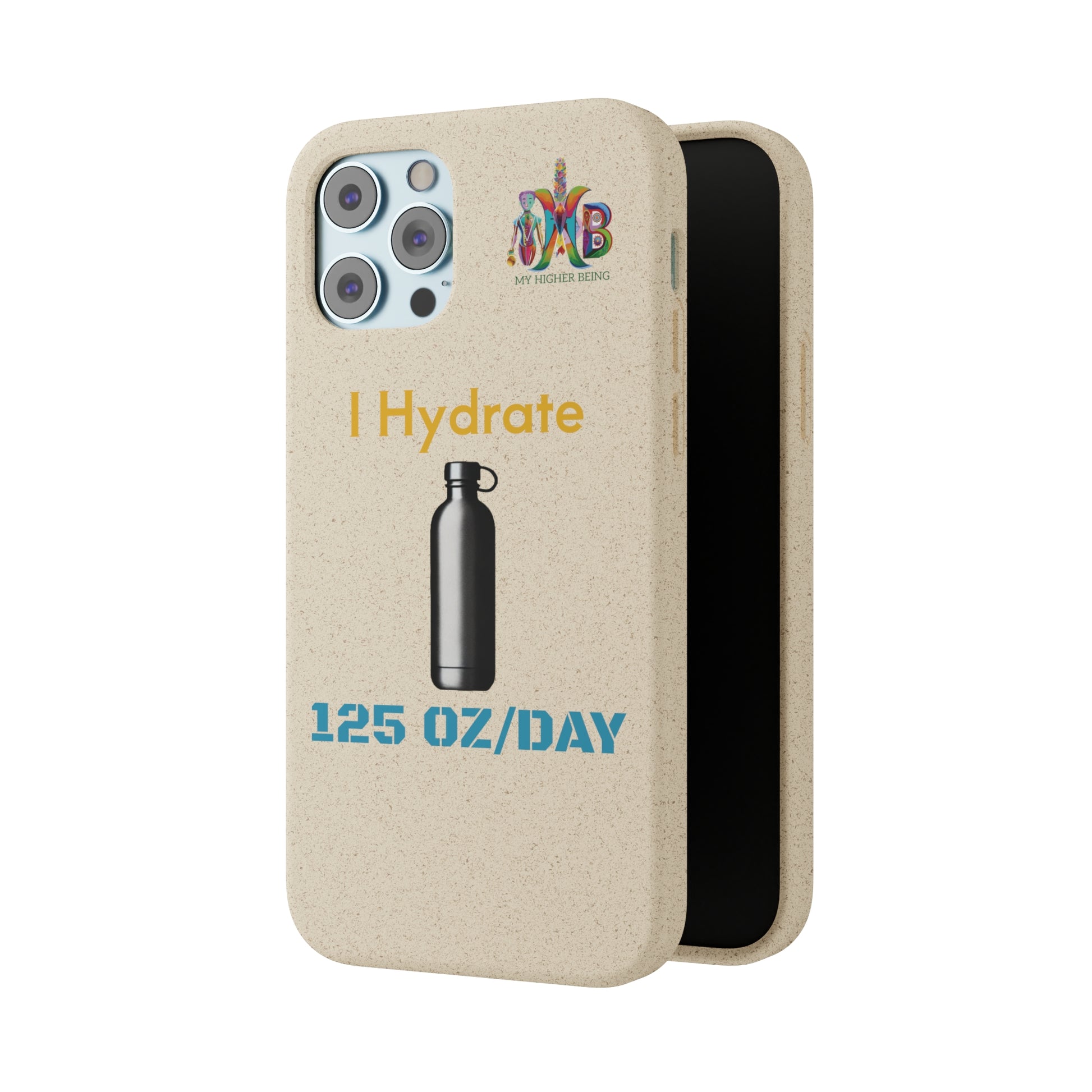 'I Hydrate 125 OZ/DAY'_Plastic Free Biodegradable Phone Case (MHB Edition) - My Higher Being