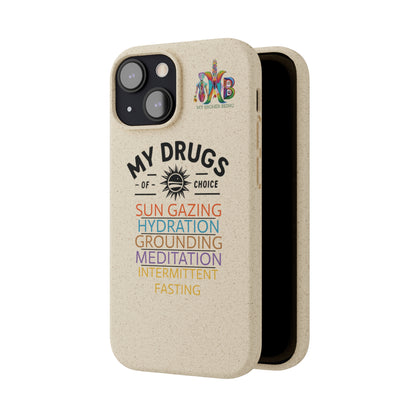 'My Drugs of Choice'_Plastic Free Biodegradable Phone Case (MHB Edition) - My Higher Being