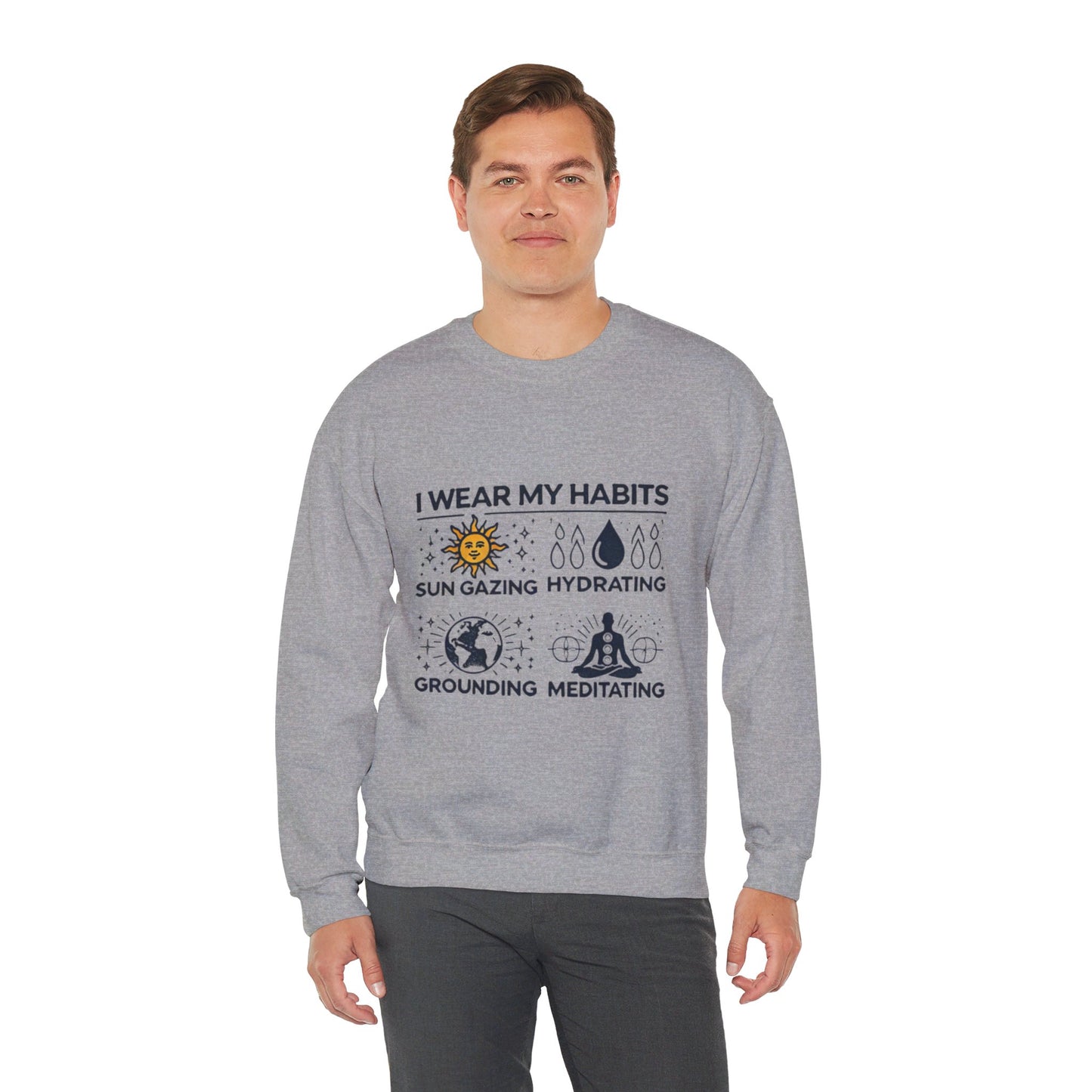 I Wear My Habits Sweatshirt - My Higher Being