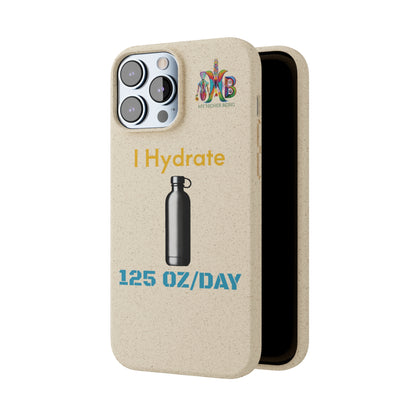 'I Hydrate 125 OZ/DAY'_Plastic Free Biodegradable Phone Case (MHB Edition) - My Higher Being